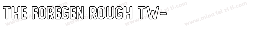 The Foregen Rough Tw字体转换